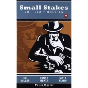 „Small Stakes No-Limit Holdem” – Ed Miller, Sunny Mehta, Matt Flynn